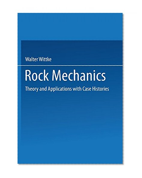 Rock Mechanics: Theory and Applications with Case Histories