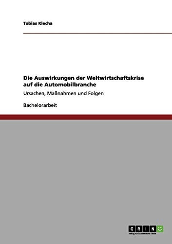 Die Auswirkungen der Weltwirtschaftskrise auf die Automobilbranche (German Edition)