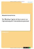 Net Working Capital als Instrument zur Optimierung der Unternehmensprozesse (German Edition)