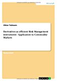 Derivatives as Efficient Risk Management Instruments - Application to Commodity Markets (German Edition)