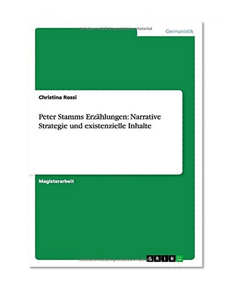 Peter Stamms ErzÃ¤hlungen: Narrative Strategie und existenzielle Inhalte (German Edition)
