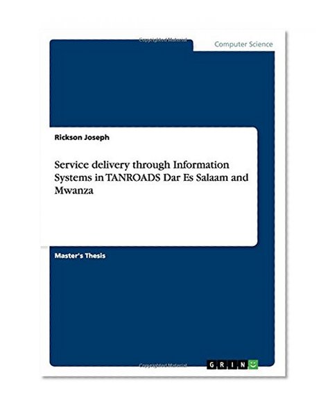 Service delivery through Information Systems in TANROADS Dar Es Salaam and Mwanza