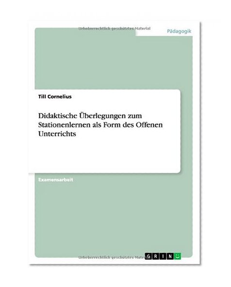 Didaktische Uberlegungen Zum Stationenlernen ALS Form Des Offenen Unterrichts (German Edition)