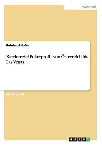 Karriereziel Pokerprofi - von Ã–sterreich bis Las Vegas (German Edition)