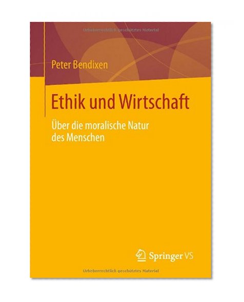 Ethik und Wirtschaft: Ãœber die moralische Natur des Menschen (German Edition)
