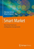 Smart Market: Vom Smart Grid zum intelligenten Energiemarkt (German Edition)