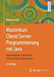 Masterkurs Client/Server-Programmierung mit Java: Anwendungen entwickeln mit Standard-Technologien (German Edition)