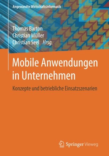 Book Cover Mobile Anwendungen in Unternehmen: Konzepte und betriebliche Einsatzszenarien (Angewandte Wirtschaftsinformatik) (German Edition)