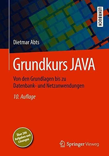 Grundkurs JAVA: Von den Grundlagen bis zu Datenbank- und Netzanwendungen (German Edition)
