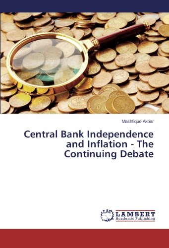 Central Bank Independence and Inflation - The Continuing Debate