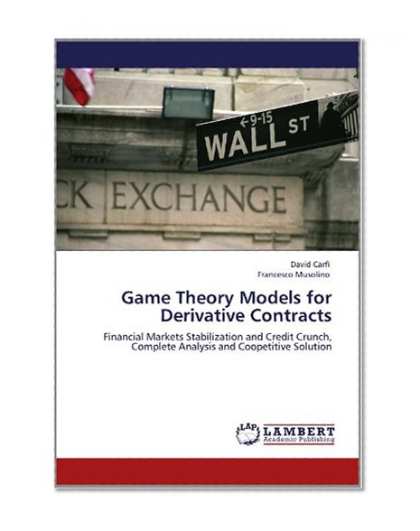 Game Theory Models for Derivative Contracts: Financial Markets Stabilization and Credit Crunch, Complete Analysis and Coopetitive Solution
