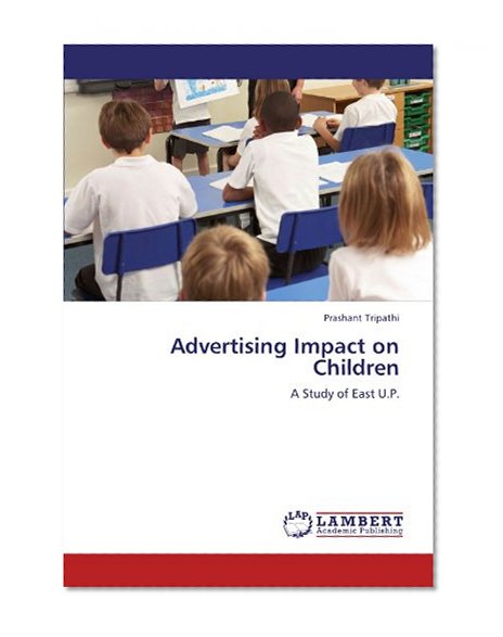 Advertising Impact on Children: A Study of East U.P.