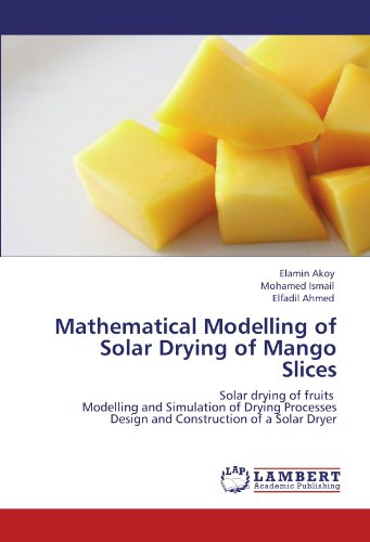 Mathematical Modelling of Solar Drying of Mango Slices: Solar drying of fruits   Modelling and Simulation of Drying Processes  Design and Construction of a Solar Dryer