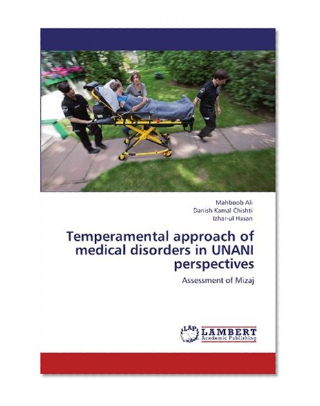 Temperamental approach of medical disorders in UNANI perspectives: Assessment of Mizaj