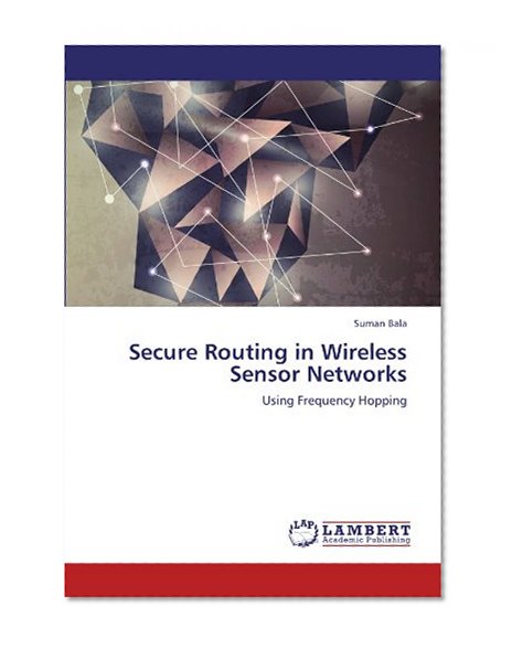 Book Cover Secure Routing in Wireless Sensor Networks: Using Frequency Hopping