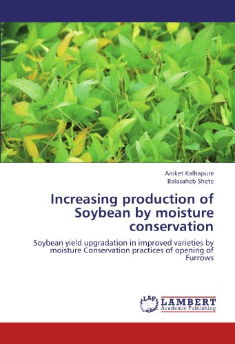 Increasing production of Soybean by moisture conservation: Soybean yield upgradation in improved varieties by moisture Conservation practices of opening of Furrows
