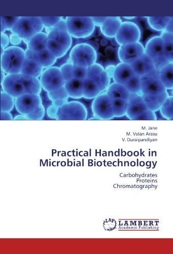 Practical Handbook in Microbial Biotechnology: Carbohydrates  Proteins  Chromatography