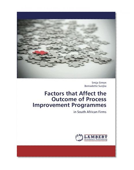 Factors that Affect the Outcome of Process Improvement Programmes: in South African Firms