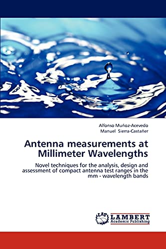 Antenna measurements at Millimeter Wavelengths: Novel techniques for the analysis, design and assessment of compact antenna test ranges in the mm - wavelength bands