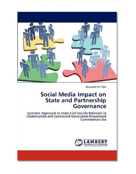Social Media Impact on State and Partnership Governance: Systemic Approach to State-Civil Society Relations in Globalisation and Connected Generation-Dissociated Communities Era