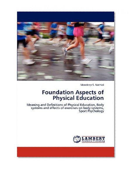 Foundation Aspects of Physical Education: Meaning and Definitions of Physical Education, Body systems and effects of exercises on body systems, Sport Psychology