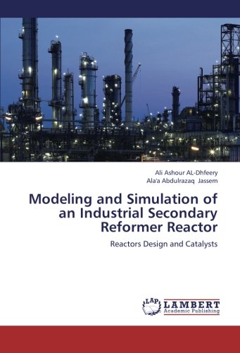 Modeling and Simulation of an Industrial Secondary Reformer Reactor: Reactors Design and Catalysts