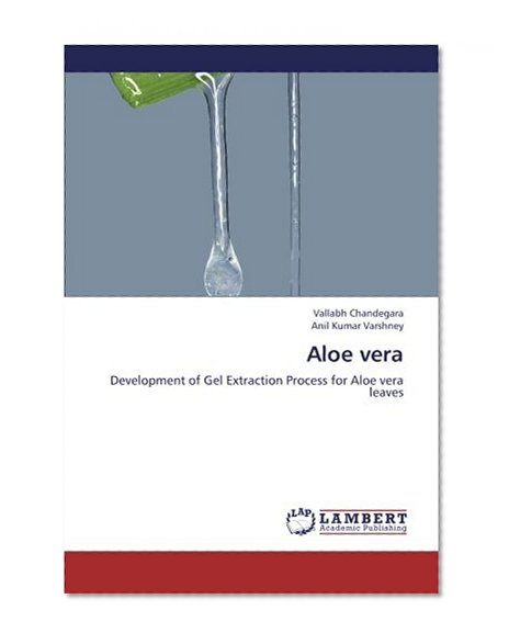 Aloe vera: Development of Gel Extraction Process for Aloe vera leaves