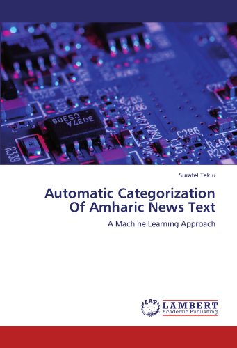 Automatic Categorization Of Amharic News Text: A Machine Learning Approach