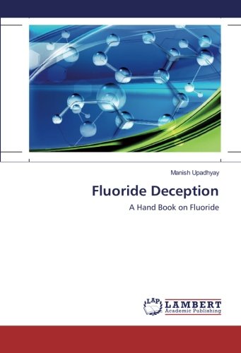Fluoride Deception: A Hand Book on Fluoride