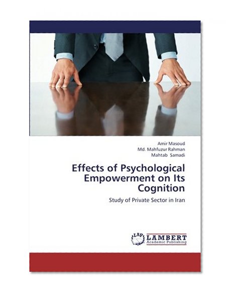 Effects of Psychological Empowerment on Its Cognition: Study of Private Sector in Iran