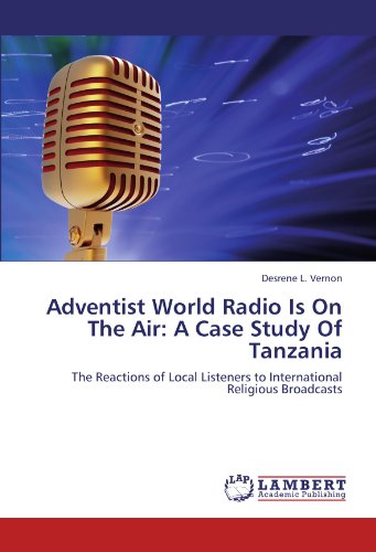 Adventist World Radio Is On The Air: A Case Study Of Tanzania: The Reactions of Local Listeners to International Religious Broadcasts
