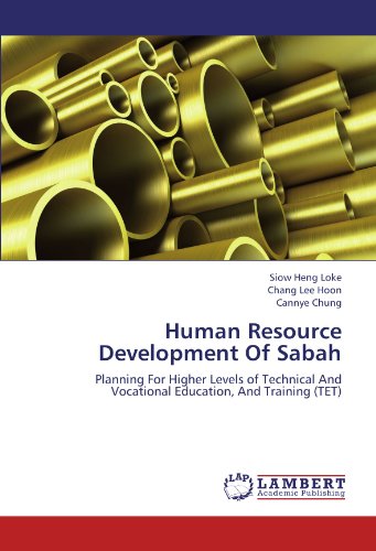 Human Resource Development Of Sabah: Planning For Higher Levels of Technical And Vocational Education, And Training (TET)
