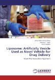 Liposome: Artificially Vesicle Used as Novel Vehicle for Drug Delivery: Novel Pharmaceutical Approach