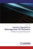 Vertical Handoff in Heterogenous 4G Networks: Mobility in future generation network