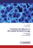Practical Handbook in Microbial Biotechnology: Carbohydrates  Proteins  Chromatography