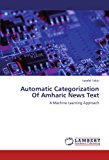 Automatic Categorization Of Amharic News Text: A Machine Learning Approach