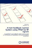 A Fast Feedback Control System using FPGA for RF signals: A digital LLRF Fast Feedback Control System based on I/Q Detection & Modulation technique for Particle Accelerator