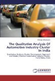 The Qualitative Analysis Of Automotive Industry Cluster In India: Qualitative Analysis; Cluster Development Approach and Model; Chennai Automotive Industry Cluster; Tamil Nadu; India