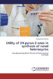 Utility of 2H-pyran-2-ones in synthesis of novel heterocycles: Introduction,Synthetic Routes & Experimental methods