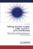 Solving decision models   under uncertain   joint distributions: Approximations, Simulation, and Accuracy of   Multivariate Discrete Probability Distributions   in Decision Analysis