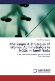 Challenges & Strategies of Women Administrators in NGOs In Tamil Nadu: Case Studies of Women and Men Social Entrepreneurs