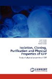 Isolation, Cloning, Purification and Physical Properties of GFP: Study of physical properties of GFP