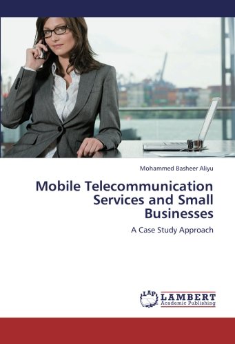 Mobile Telecommunication Services and Small Businesses: A Case Study Approach