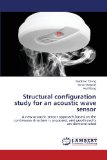 Structural configuration study for an acoustic wave sensor: A new acoustic sensor approach based on the continuous structure is proposed, and good results are demonstrated