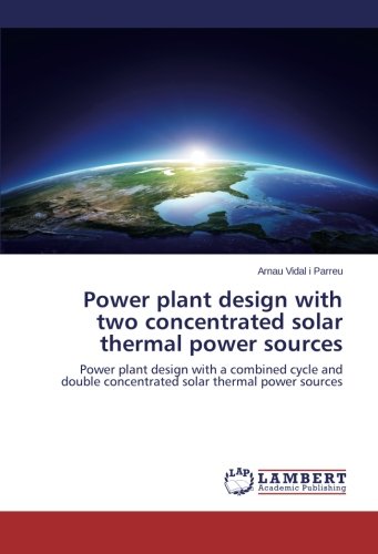 Power plant design with two concentrated solar thermal power sources: Power plant design with a combined cycle and double concentrated solar thermal power sources