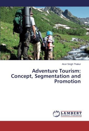 Adventure Tourism: Concept, Segmentation and Promotion
