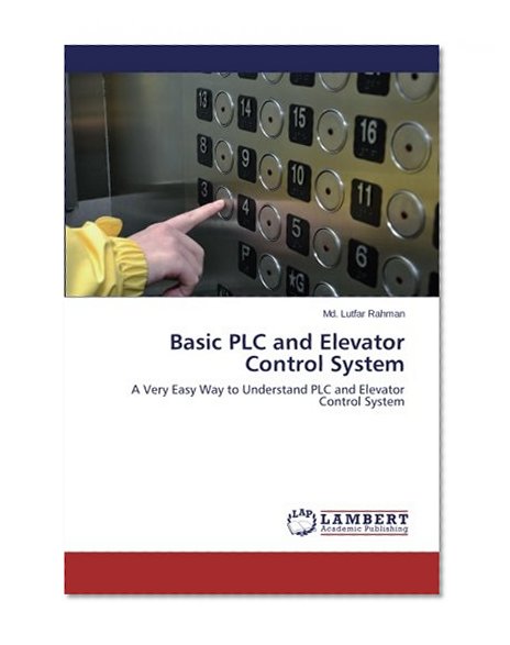 Basic PLC and Elevator Control System: A Very Easy Way to Understand PLC and Elevator Control System