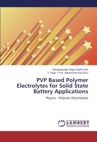 PVP Based Polymer Electrolytes for Solid State Battery Applications: Physics - Polymer Electrolytes