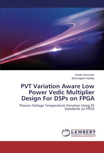 PVT Variation Aware Low Power Vedic Multiplier Design For DSPs on FPGA: Process Voltage Temperature Variation Using IO Standards on FPGA