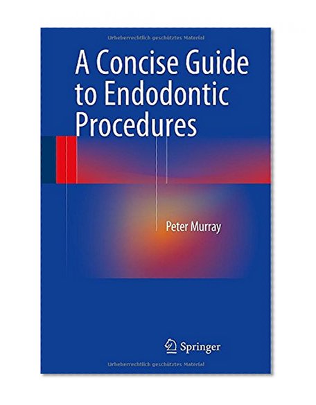 A Concise Guide to Endodontic Procedures